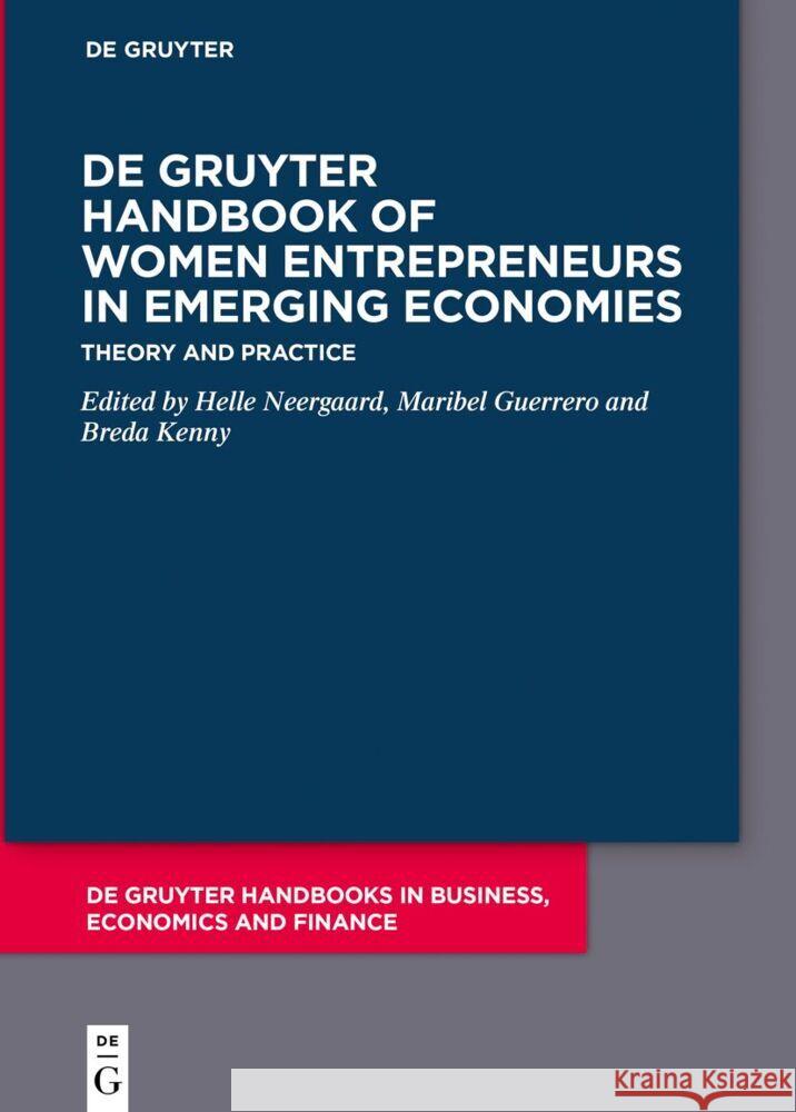 de Gruyter Handbook of Women Entrepreneurs in Emerging Economies: Theory and Practice Helle Neergaard Maribel Guerrero Breda Kenny 9783110747515 de Gruyter