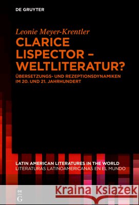 Clarice Lispector - Weltliteratur? Meyer-Krentler, Leonie 9783110748390 de Gruyter