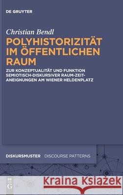 Polyhistorizität im öffentlichen Raum Christian Bendl 9783110748413 De Gruyter