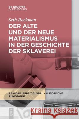 Der alte und der neue Materialismus in der Geschichte der Sklaverei Rockman, Seth 9783110748963 Walter de Gruyter