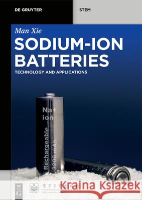 Sodium-Ion Batteries: Advanced Technology and Applications Man Xie Feng Wu Yongxin Huang 9783110749038