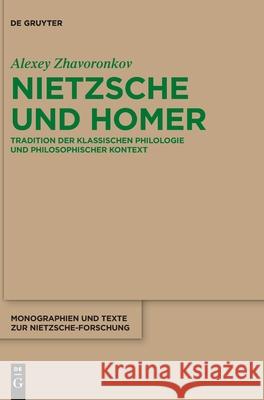 Nietzsche Und Homer: Tradition Der Klassischen Philologie Und Philosophischer Kontext Alexey Zhavoronkov 9783110751291 de Gruyter