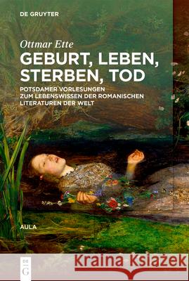 Geburt Leben Sterben Tod Ette, Ottmar 9783110751307 de Gruyter