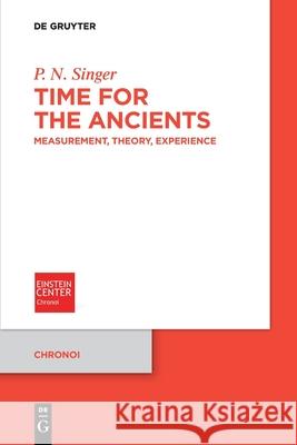 Time for the Ancients: Measurement, Theory, Experience Singer, P. N. 9783110751925 de Gruyter