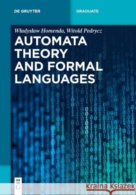 Automata Theory and Formal Languages Wladyslaw Homenda Witold Pedrycz 9783110752274 de Gruyter