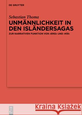 Unmännlichkeit in den Isländersagas Thoma, Sebastian 9783110753400 de Gruyter