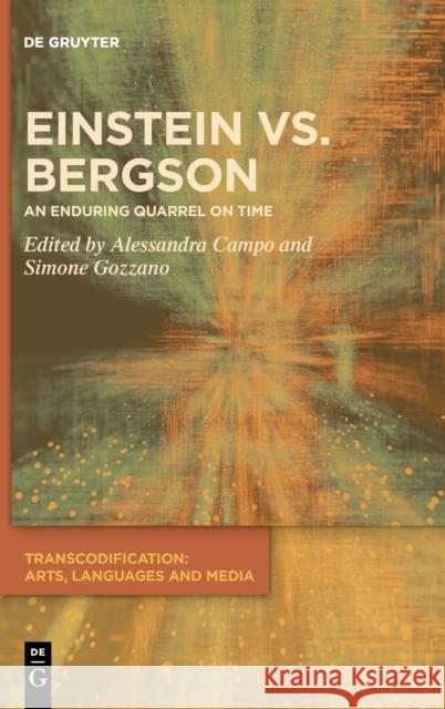 Einstein vs. Bergson: An Enduring Quarrel on Time Campo, Alessandra 9783110753509 de Gruyter