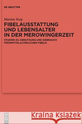 Fibelausstattung und Lebensalter in der Merowingerzeit Sorg, Marion 9783110753806 de Gruyter