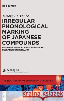 Irregular Phonological Marking of Japanese Compounds Vance, Timothy J. 9783110755015