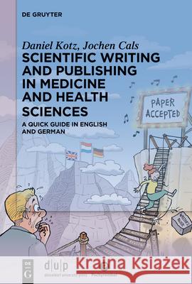 Scientific Writing and Publishing in Medicine and Health Sciences: A Quick Guide in English and German Kotz, Daniel 9783110755992