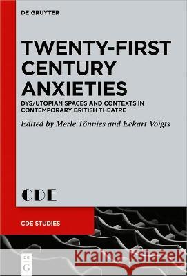 Twenty-First Century Anxieties No Contributor 9783110758191 de Gruyter