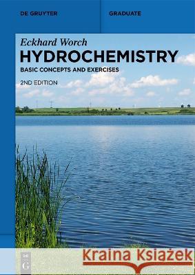 Hydrochemistry: Basic Concepts and Exercises Eckhard Worch 9783110758764