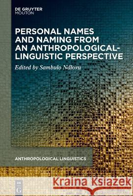 Personal Names and Naming from an Anthropological-Linguistic Perspective Sambulo Ndlovu 9783110759174 Walter de Gruyter