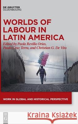 Worlds of Labour in Latin America Revilla Or Paulo Cru Christian G. d 9783110759204 Walter de Gruyter