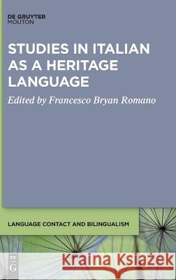 Studies in Italian as a Heritage Language Francesco Bryan Romano 9783110759518
