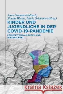 Kinder und Jugendliche in der COVID-19-Pandemie Oommen-Halbach, Anne 9783110759532 Dusseldorf University Press