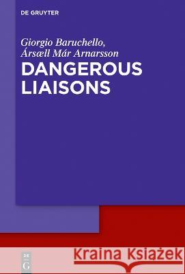 Dangerous Liaisons Giorgio Baruchello ?rs?ll M?r Arnarsson 9783110759778 de Gruyter