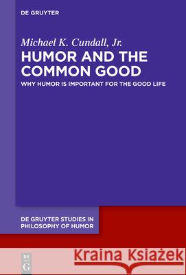 Humor and the Common Good Michael K., Jr. Cundall 9783110760118 de Gruyter