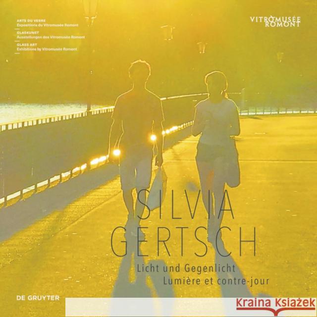 Silvia Gertsch: Licht Und Gegenlicht / Lumière Et Contre-Jour Giese, Francine 9783110760439 De Gruyter