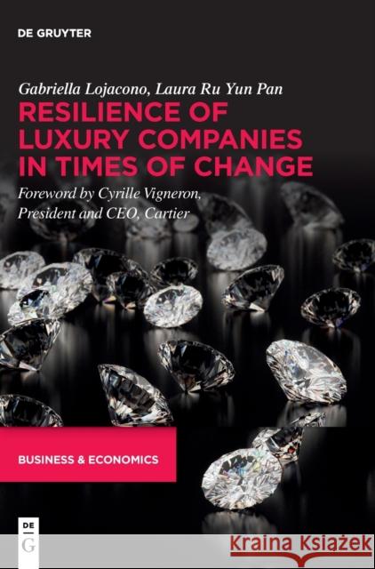 Resilience of Luxury Companies in Times of Change Gabriella Lojacono Laura R 9783110760712 de Gruyter