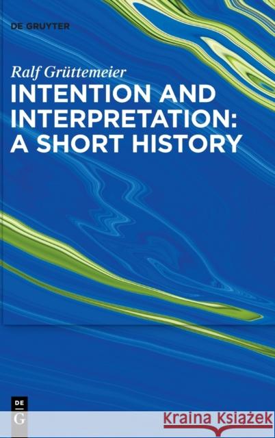 Intention and Interpretation: A Short History Gr 9783110761412 de Gruyter