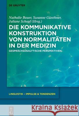 Die kommunikative Konstruktion von Normalitäten in der Medizin  9783110761504 WWU Münster