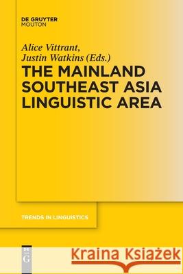 The Mainland Southeast Asia Linguistic Area Alice Vittrant, Justin Watkins 9783110761917 De Gruyter