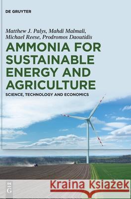 Ammonia for Sustainable Energy and Agriculture Prodromos Daoutidis Matthew J. Palys Michael Reese 9783110762471