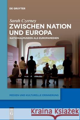 Zwischen Nation und Europa Sarah Czerney 9783110762938 de Gruyter