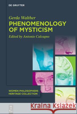 Phenomenology of Mysticism Gerda Walther Antonio Calcagno Antonio Calcagno 9783110763089 de Gruyter