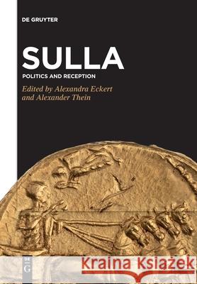 Sulla: Politics and Reception Alexandra Eckert, Alexander Thein 9783110763331