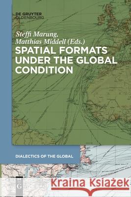 Spatial Formats under the Global Condition Matthias Middell, Steffi Marung 9783110763423