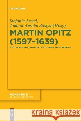 Martin Opitz (1597-1639) Stefanie Arend, Johann Anselm Steiger, No Contributor 9783110763676 de Gruyter