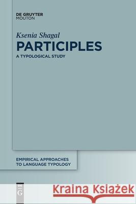 Participles: A Typological Study Ksenia Shagal 9783110764338 Walter de Gruyter