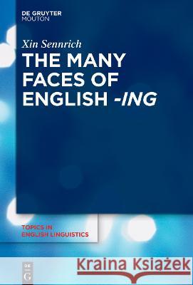 The Many Faces of English -Ing Xin Sennrich 9783110764383 Walter de Gruyter