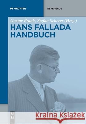 Hans-Fallada-Handbuch Gustav Frank (Ludwig-Maximilians-Universitat Munchen), Stefan Scherer 9783110764642