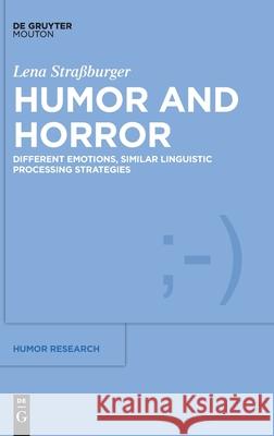 Humor and Horror: Different Emotions, Similar Linguistic Processing Strategies Stra 9783110764680 Walter de Gruyter