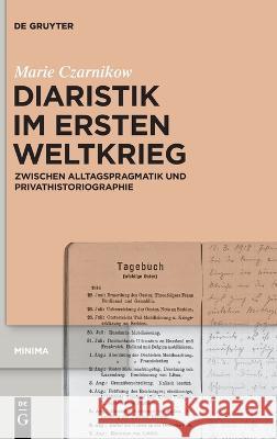 Diaristik im Ersten Weltkrieg Czarnikow, Marie 9783110764970 de Gruyter
