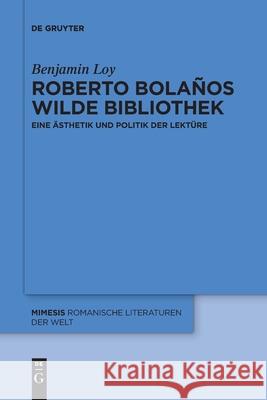 Roberto Bolaños wilde Bibliothek Benjamin Loy 9783110766066 de Gruyter