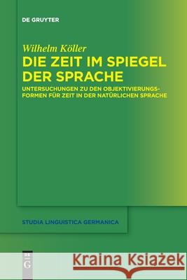 Die Zeit im Spiegel der Sprache Wilhelm Köller 9783110766080 de Gruyter