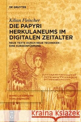 Die Papyri Herkulaneums im Digitalen Zeitalter Fleischer, Kilian 9783110766233