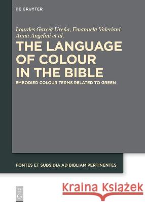 The Language of Colour in the Bible García Ureña Valeriani Angelini, Lourd 9783110766394 de Gruyter