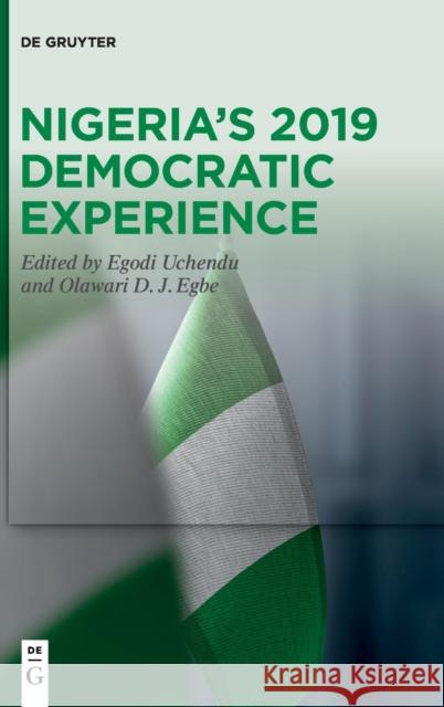 Nigeria's 2019 Democratic Experience Egodi Uchendu Olawari D. J. Egbe 9783110766431 de Gruyter