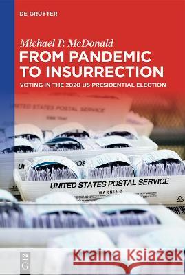 From Pandemic to Insurrection: Voting in the 2020 US Presidential Election McDonald, Michael P. 9783110766806