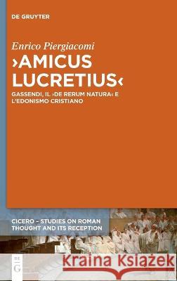 >Amicus Lucretius: Gassendi, Il >De Rerum Natura Enrico Piergiacomi 9783110767216 de Gruyter