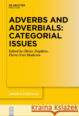 Adverbs and Adverbials: Categorial Issues Dupl Pierre-Yves Modicom 9783110767940 Walter de Gruyter