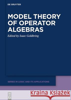 Model Theory of Operator Algebras Isaac Goldbring   9783110768213