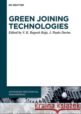 Green Joining Technologies V. K. Bupesh Raja J. Paulo Davim 9783110768657 de Gruyter