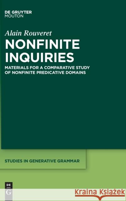 Nonfinite Inquiries: Materials for a Comparative Study of Nonfinite Predicative Domains Alain Rouveret 9783110769159 Walter de Gruyter