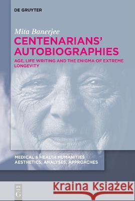 Centenarians' Autobiographies Mita Banerjee 9783110769418